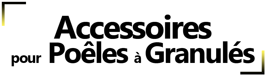 Accessoires pour poêle à granulés