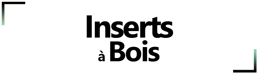 Inserts à bois