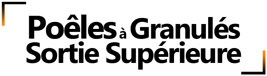 Poêles à granulés sortie supérieure